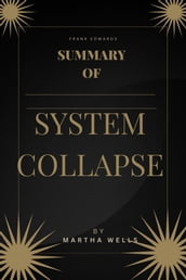 SUMMARY OF System Collapse by Martha Wells