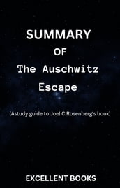 SUMMARY OF THE AUSCHWITZ ESCAPE