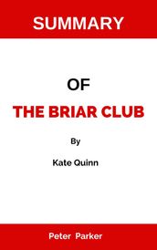SUMMARY OF THE BRIAR CLUB A Novel By Kate Quinn