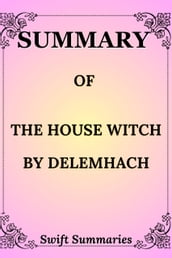 SUMMARY OF THE HOUSE WITCH BY DELEMHACH