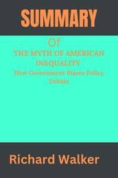 SUMMARY OF THE MYTH OF AMERICAN INEQUALITY