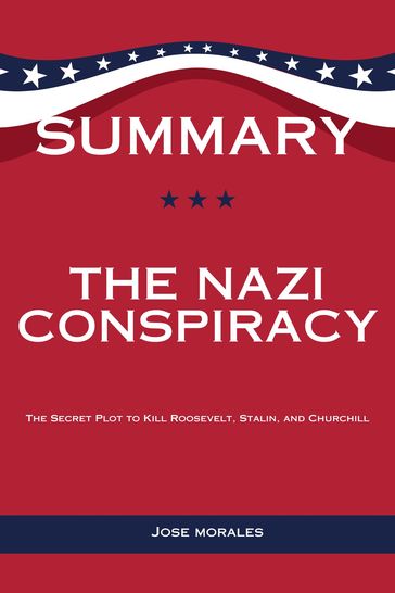 SUMMARY OF THE NAZI CONSPIRACY - Jose Morales