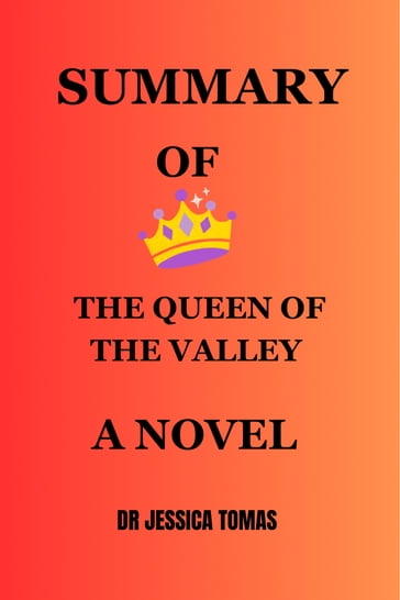 SUMMARY OF THE QUEEN OF THE VALLEY - DR JESSICA TOMAS