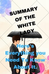 SUMMARY OF THE WHITE LADY