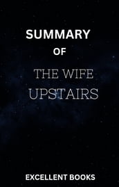 SUMMARY OF THE WIFE UPSTAIRS