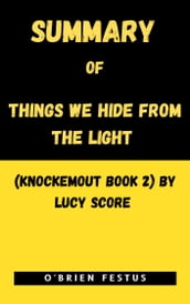 SUMMARY OF THINGS WE HIDE FROM THE LIGHT (KNOCKEMOUT BOOK 2) BY LUCY SCORE