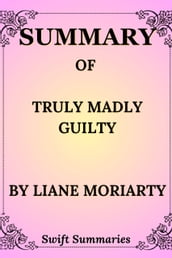 SUMMARY OF TRULY MADLY GUILTY BY LIANE MORIARTY