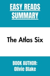 SUMMARY OF The Atlas Six By Olivie Blake