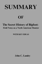 SUMMARY OF The Secret History of Bigfoot: