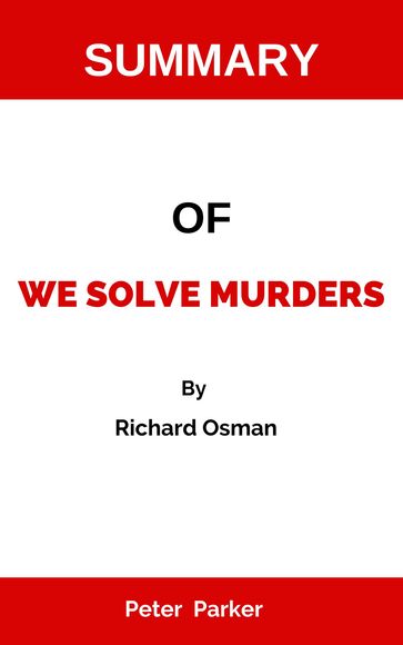 SUMMARY OF WE SOLVE MURDERS By Richard Osman - Peter Parker