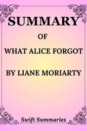 SUMMARY OF WHAT ALICE FORGOT BY LIANE MORIARTY