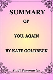 SUMMARY OF YOU, AGAIN BY KATE GOLDBECK