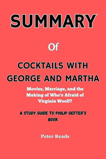 SUMMARY Of COCKTAILS WITH GEORGE AND MARTHA - Peter Reads