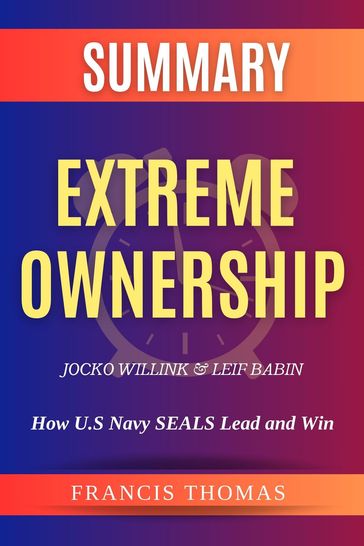 SUMMARY Of Extreme Ownership - Francis Thomas