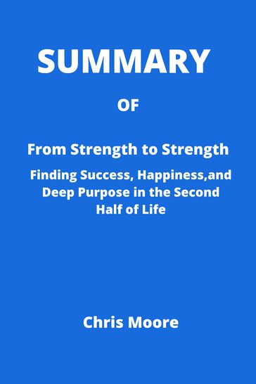 SUMMARY Of From Strength to Strength - Chris Moore