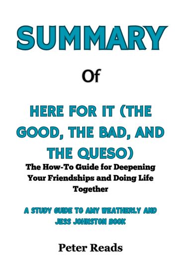 SUMMARY Of HERE FOR IT (THE GOOD, THE BAD, AND THE QUESO - Peter Reads