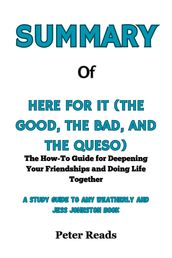 SUMMARY Of HERE FOR IT (THE GOOD, THE BAD, AND THE QUESO