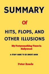 SUMMARY Of HITS, FLOPS, AND OTHER ILLUSIONS