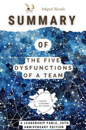 SUMMARY Of The Five Dysfunctions of a Team: A Leadership Fable, 20th Anniversary Edition