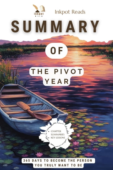 SUMMARY Of The Pivot Year 365 Days to become the Person you Truly Want to be - Ikraam Gangat