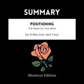 SUMMARY - Positioning: The Battle For Your Mind By Al Ries And Jack Trout