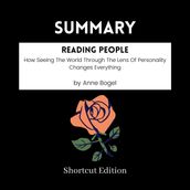 SUMMARY - Reading People: How Seeing The World Through The Lens Of Personality Changes Everything By Anne Bogel