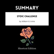 SUMMARY - Stoic Challenge by William B. Irvine