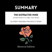 SUMMARY - The Distracted Mind: Ancient Brains In A High-Tech World By Adam Gazzaley And Larry D. Rosen