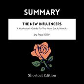 SUMMARY - The New Influencers: A Marketer s Guide To The New Social Media By Paul Gillin