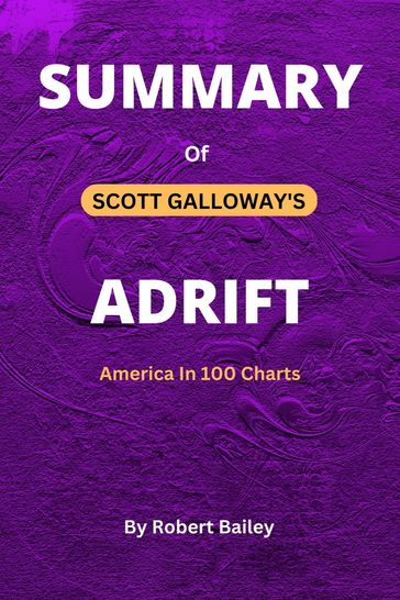 SUMMARY of ADRIFT by Scott Galloway - Robert Bailey