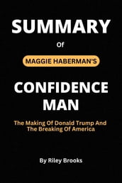 SUMMARY of Confidence Man by Maggie Haberman