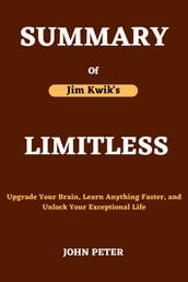 SUMMARY of LIMITLESS by Jim Kwik