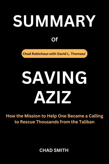 SUMMARY of SAVING AZIZ by Chad Robichaux with David L. Thomass - Chad Smith