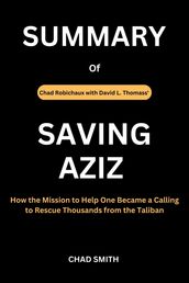 SUMMARY of SAVING AZIZ by Chad Robichaux with David L. Thomass