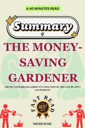 SUMMARY of THE MONEY-SAVING GARDENER