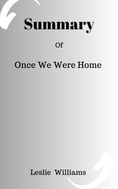 SUMMARY of once we were home