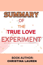 SUMMRY OF THE TRUE LOVE EXPERIMENT