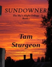SUNDOWNER: The Sky s Alight Trilogy - Book 1