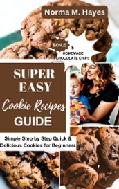 SUPER EASY COOKIE RECIPES GUIDE