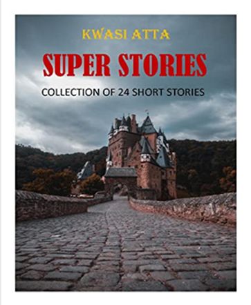 SUPER STORIES - Kwasi Atta