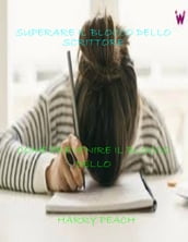 SUPERARE IL BLOCCO DELLO SCRITTORE