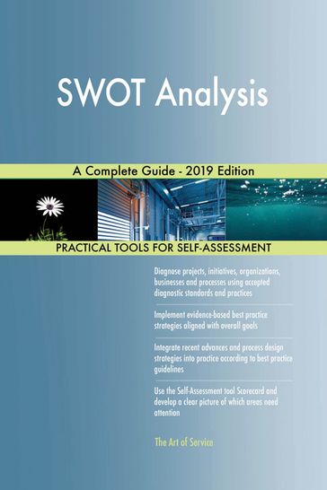 SWOT Analysis A Complete Guide - 2019 Edition - Gerardus Blokdyk