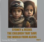 SYDNEY & HEZAEL THE CHILDREN THAT SAVE THE WORLD FROM ALIENS