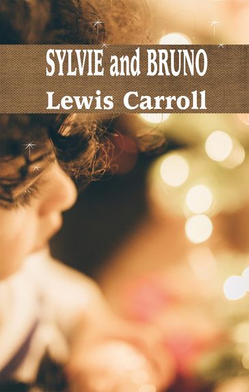 SYLVIE and BRUNO - Carroll Lewis