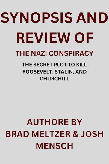 SYNOPSIS AND REVIEW OF THE NAZI CONSPIRACY - Brad Meltzer - Josh Mensch