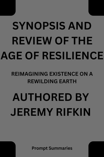 SYNOPSIS AND REVIEW OF THE AGE OF RESILIENCE - Jeremy Rifkin