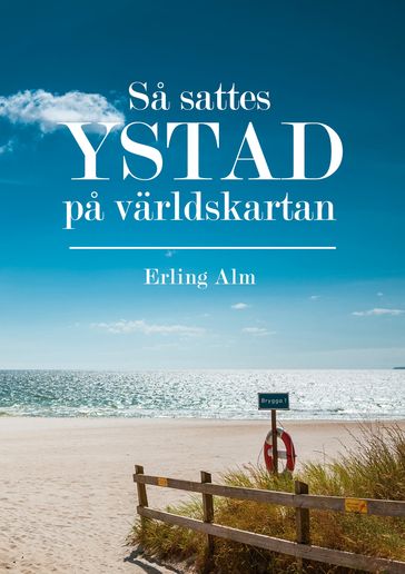 Sa sattes Ystad pa varldskartan - Erling Alm