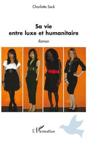 Sa vie entre luxe et humanitaire