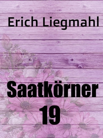 Saatkörner 19 - Erich Liegmahl