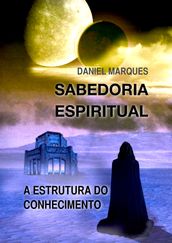 Sabedoria Espiritual: A Estrutura do Conhecimento